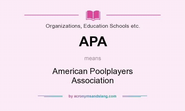 What does APA mean? It stands for American Poolplayers Association