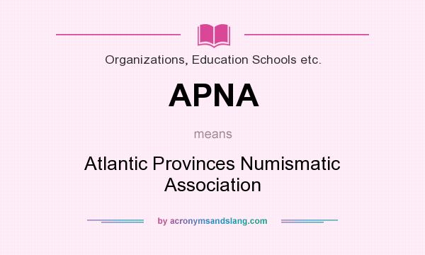 What does APNA mean? It stands for Atlantic Provinces Numismatic Association