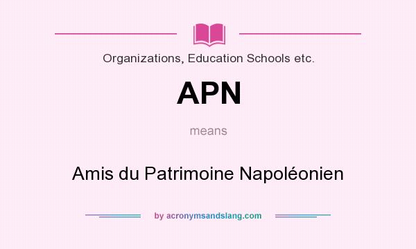 What does APN mean? It stands for Amis du Patrimoine Napoléonien