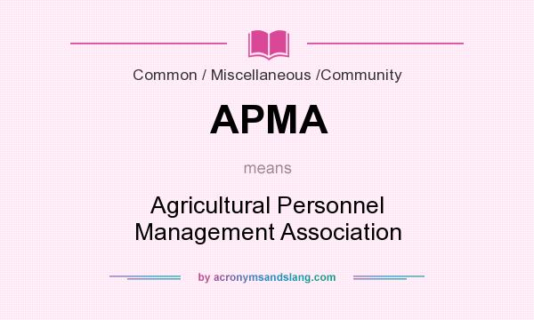 What does APMA mean? It stands for Agricultural Personnel Management Association