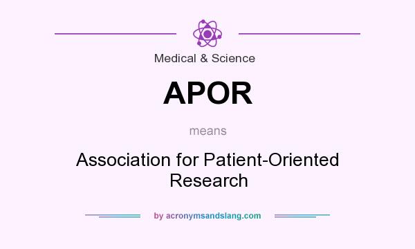What does APOR mean? It stands for Association for Patient-Oriented Research