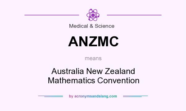 What does ANZMC mean? It stands for Australia New Zealand Mathematics Convention