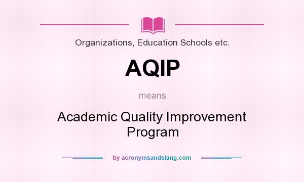 What does AQIP mean? It stands for Academic Quality Improvement Program