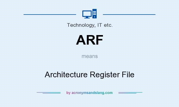 What does ARF mean? It stands for Architecture Register File