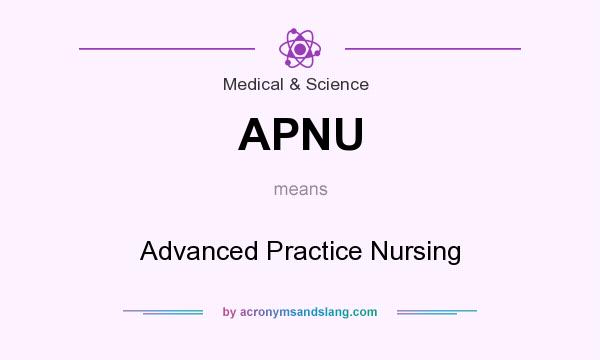 What does APNU mean? It stands for Advanced Practice Nursing