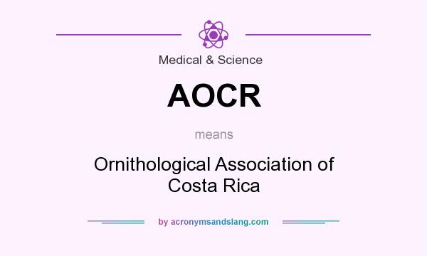 What does AOCR mean? It stands for Ornithological Association of Costa Rica