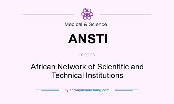 What does ANSTI mean? It stands for African Network of Scientific and Technical Institutions