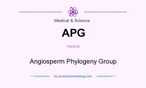 What does APG mean? It stands for Angiosperm Phylogeny Group