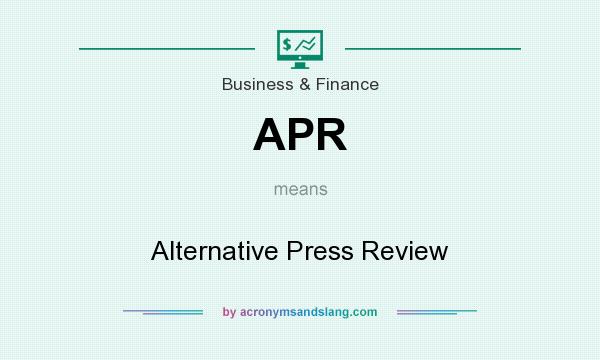 What does APR mean? It stands for Alternative Press Review