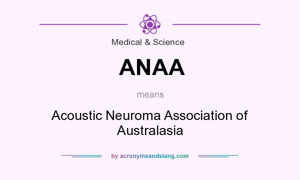 What does ANAA mean? It stands for Acoustic Neuroma Association of Australasia