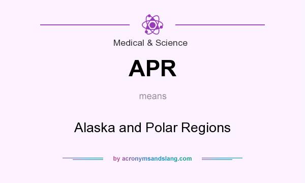 What does APR mean? It stands for Alaska and Polar Regions