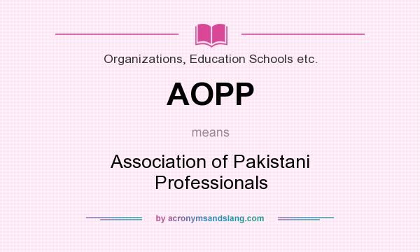 What does AOPP mean? It stands for Association of Pakistani Professionals