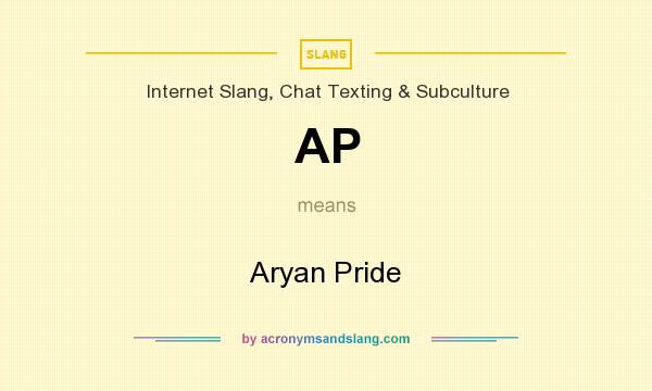 What does AP mean? It stands for Aryan Pride