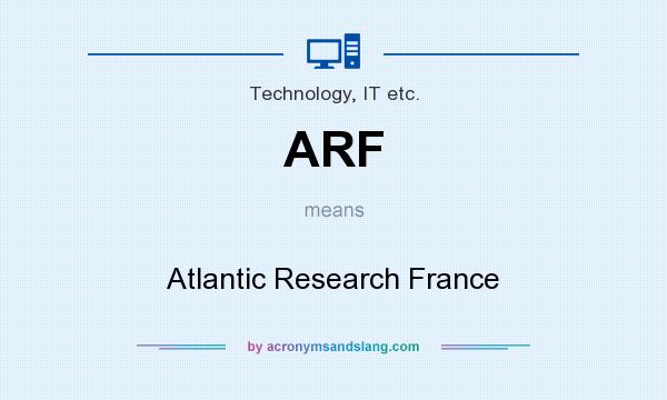 What does ARF mean? It stands for Atlantic Research France