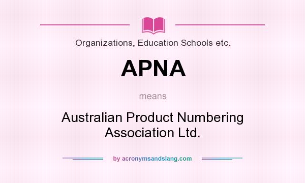 What does APNA mean? It stands for Australian Product Numbering Association Ltd.