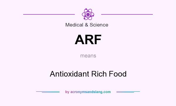 What does ARF mean? It stands for Antioxidant Rich Food