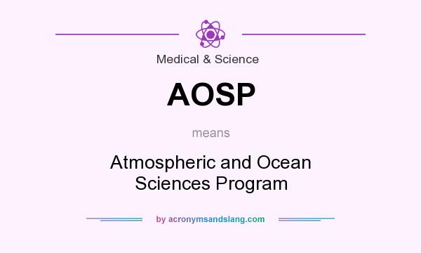 What does AOSP mean? It stands for Atmospheric and Ocean Sciences Program