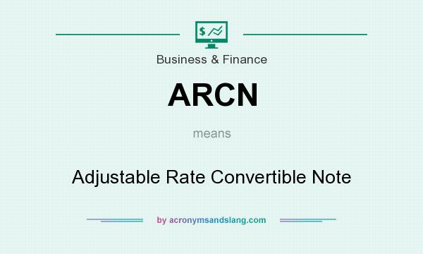 What does ARCN mean? It stands for Adjustable Rate Convertible Note