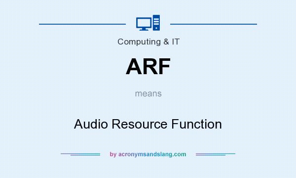 What does ARF mean? It stands for Audio Resource Function