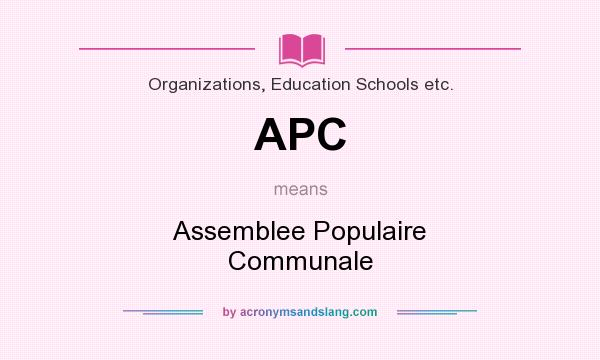 What does APC mean? It stands for Assemblee Populaire Communale