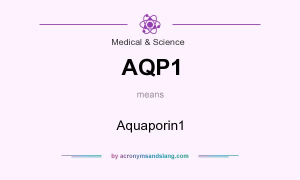 What does AQP1 mean? It stands for Aquaporin1