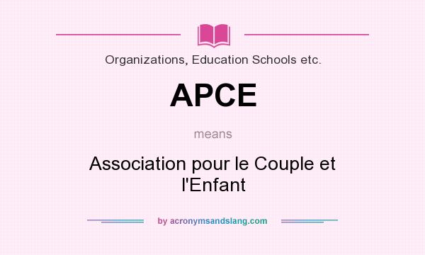 What does APCE mean? It stands for Association pour le Couple et l`Enfant