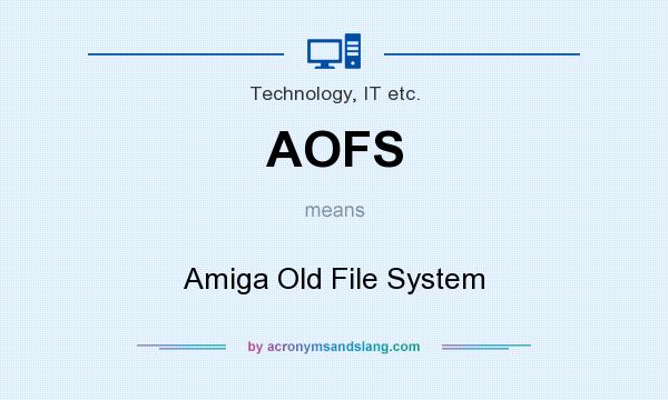 What does AOFS mean? It stands for Amiga Old File System