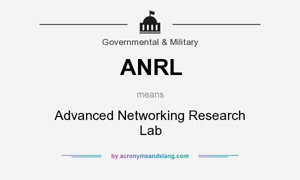 What does ANRL mean? It stands for Advanced Networking Research Lab