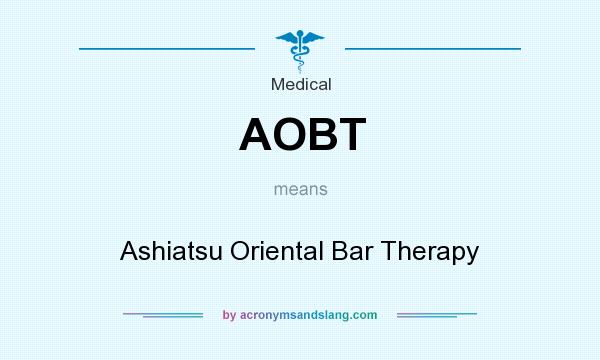 What does AOBT mean? It stands for Ashiatsu Oriental Bar Therapy