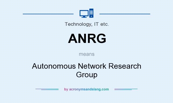 What does ANRG mean? It stands for Autonomous Network Research Group