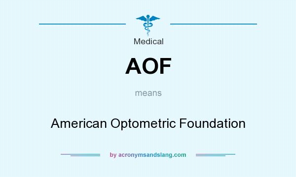 What does AOF mean? It stands for American Optometric Foundation