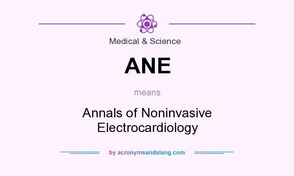 What does ANE mean? It stands for Annals of Noninvasive Electrocardiology
