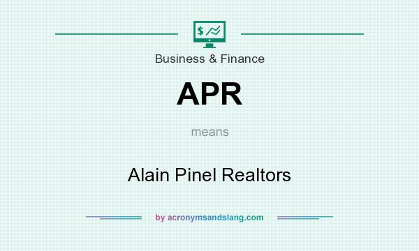 What does APR mean? It stands for Alain Pinel Realtors