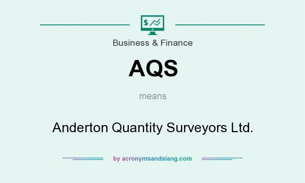 What does AQS mean? It stands for Anderton Quantity Surveyors Ltd.