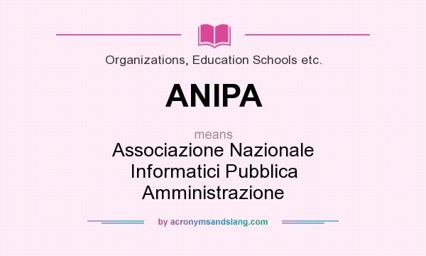 What does ANIPA mean? It stands for Associazione Nazionale Informatici Pubblica Amministrazione