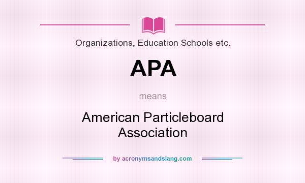 What does APA mean? It stands for American Particleboard Association