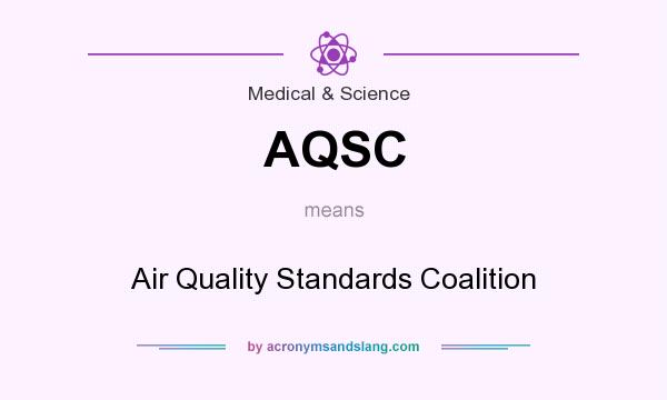What does AQSC mean? It stands for Air Quality Standards Coalition
