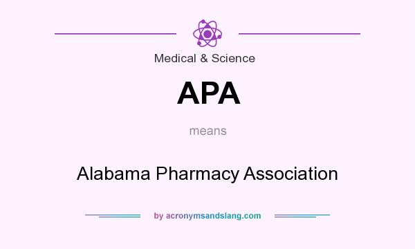 What does APA mean? It stands for Alabama Pharmacy Association