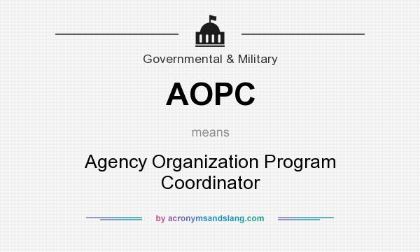 What does AOPC mean? It stands for Agency Organization Program Coordinator
