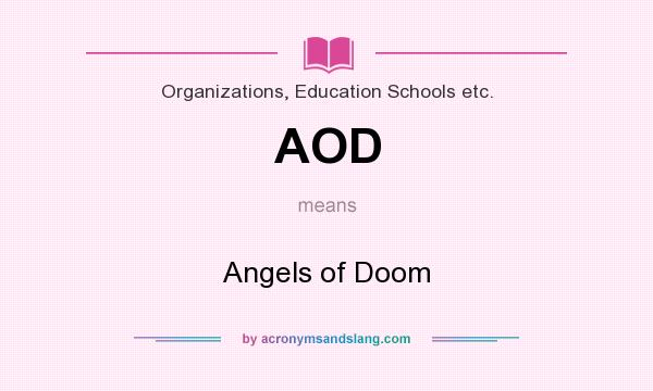 What does AOD mean? It stands for Angels of Doom
