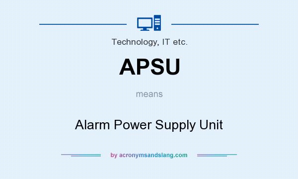 What does APSU mean? It stands for Alarm Power Supply Unit