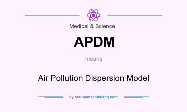 What does APDM mean? It stands for Air Pollution Dispersion Model