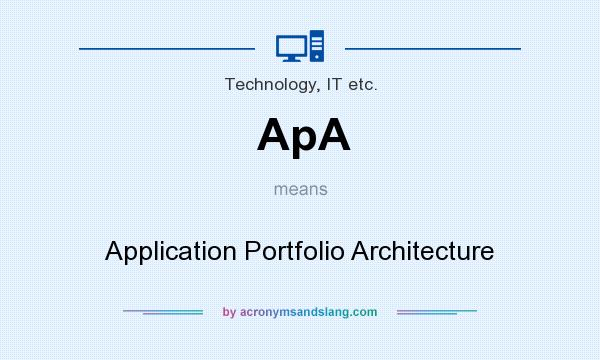 What does ApA mean? It stands for Application Portfolio Architecture