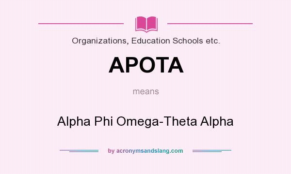What does APOTA mean? It stands for Alpha Phi Omega-Theta Alpha