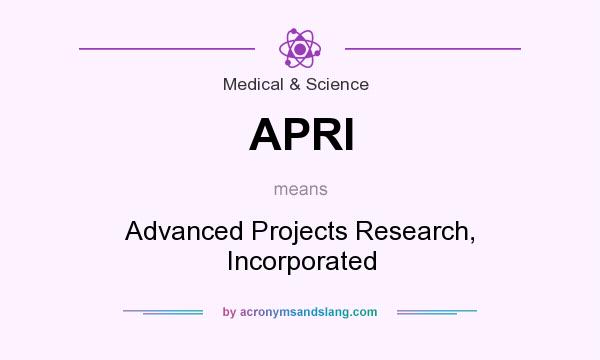 What does APRI mean? It stands for Advanced Projects Research, Incorporated