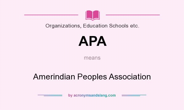 What does APA mean? It stands for Amerindian Peoples Association