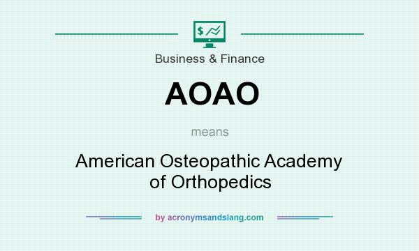 What does AOAO mean? It stands for American Osteopathic Academy of Orthopedics