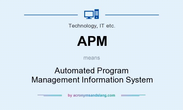 What does APM mean? It stands for Automated Program Management Information System