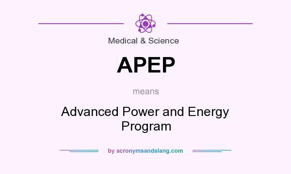 What does APEP mean? It stands for Advanced Power and Energy Program