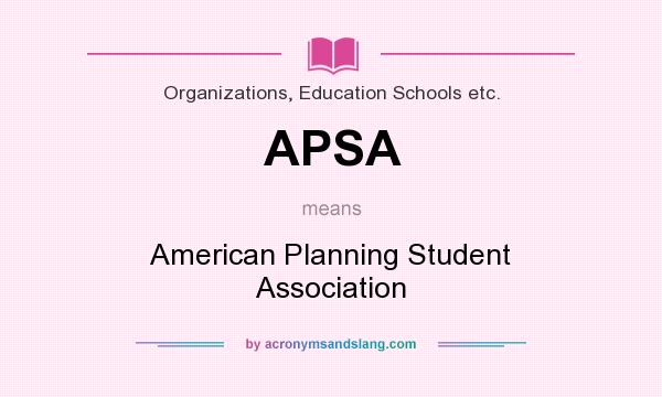 What does APSA mean? It stands for American Planning Student Association